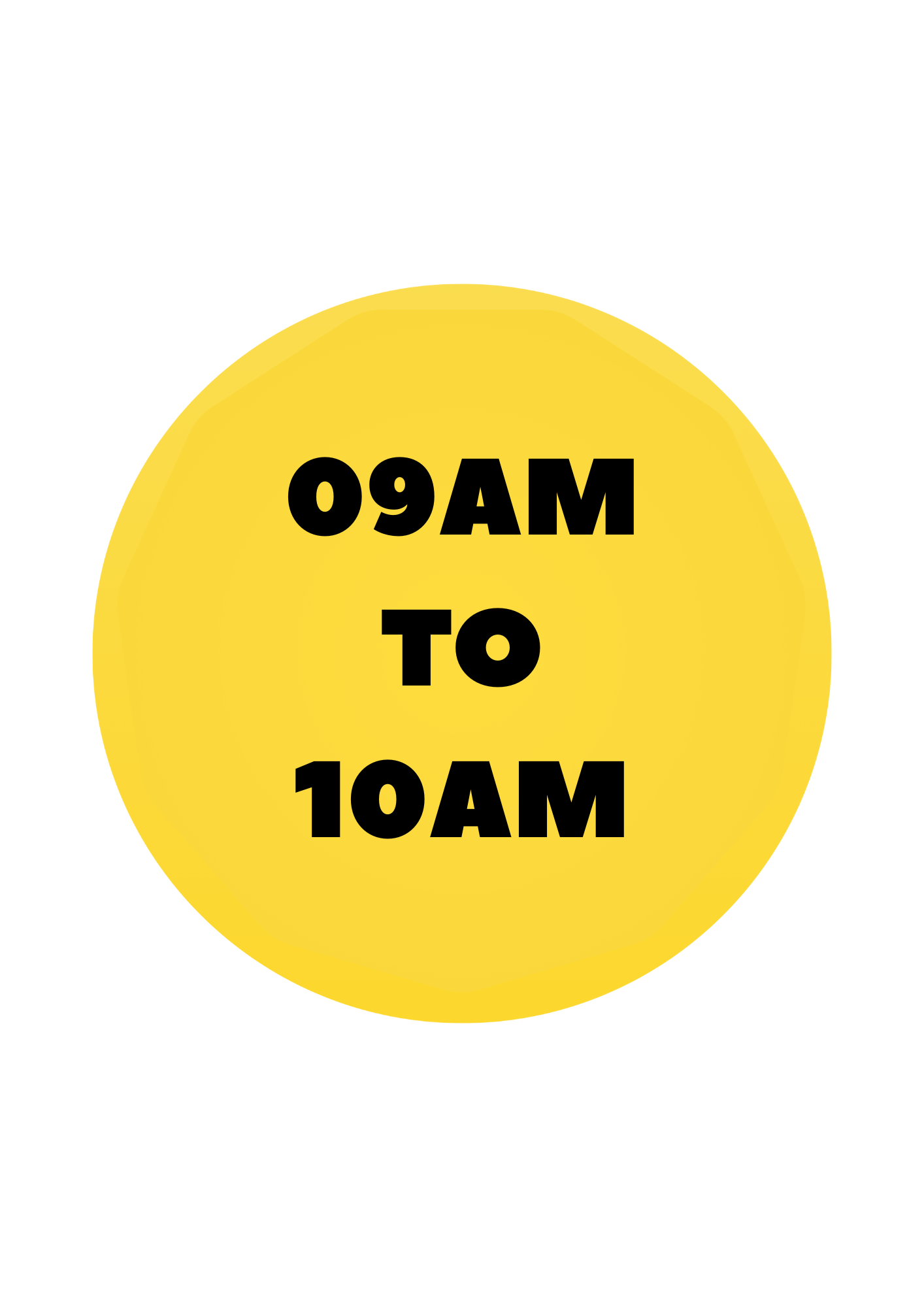 Yellow circle with black text '09AM TO 10AM' on a white background