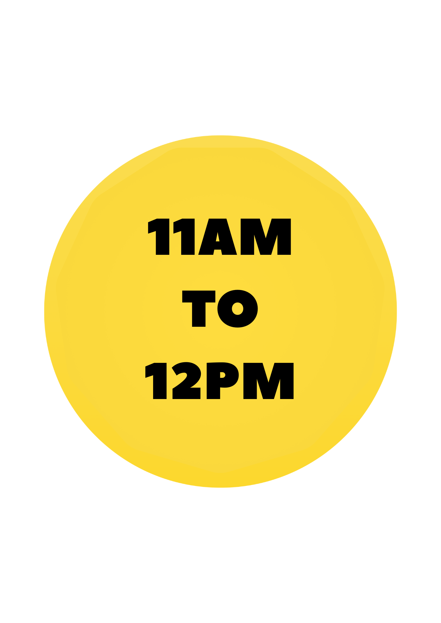Yellow circle with black text '11AM TO 12PM' on a white background